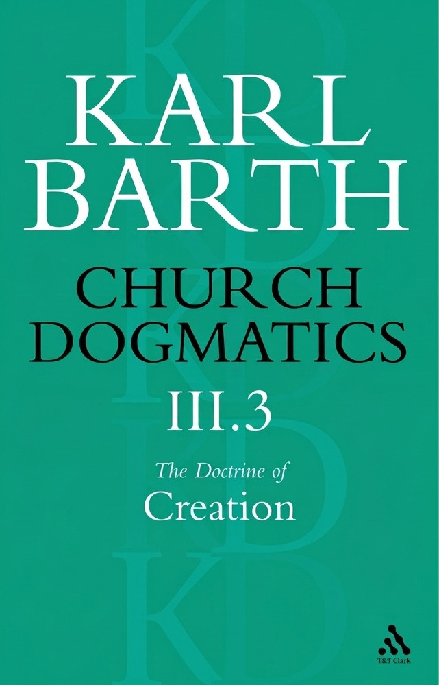 Church Dogmatics The Doctrine of Creation, Volume 3, Part 3: The Creator and His Creature 封面