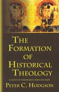 The Formation of Historical Theology: A Study of Ferdinand Christian Baur 封面