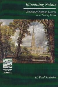 Ritualizing Nature: Renewing Christian Liturgy in a Time of Crisis (Theology and Sciences) 封面