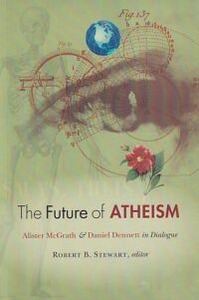 The Future of Atheism: Alister McGrath and Daniel Dennett in Dialogue 封面