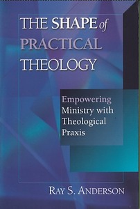 The Shape of Practical Theology: Empowering Ministry with Theological Praxis 封面