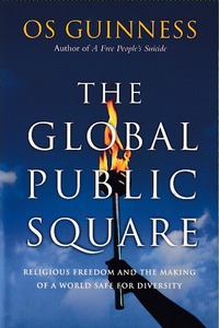 The Global Public Square: Religious Freedom and the Making of a World Safe for Diversity 封面