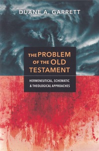 The Problem of the Old Testament: Hermeneutical, Schematic, and Theological Approaches 封面