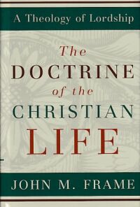 The Doctrine of the Christian Life (A Theology of Lordship: Volume 3) 封面